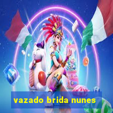 vazado brida nunes